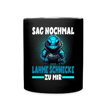 Sag nochmal lahme Schnecke zu mir Schildkörte - Tasse einfarbig - Schwarz - Vorne
