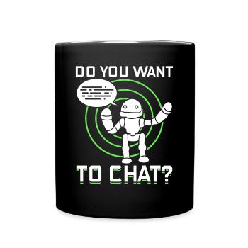 Do You Want To Chat? - Artificial Intelligence Cha - Tasse einfarbig - Schwarz - Vorne