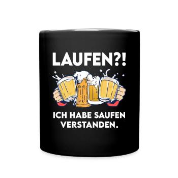 Laufen? Hab Saufen Verstanden Lustiger Bier Spruch - Tasse einfarbig - Schwarz - Vorne