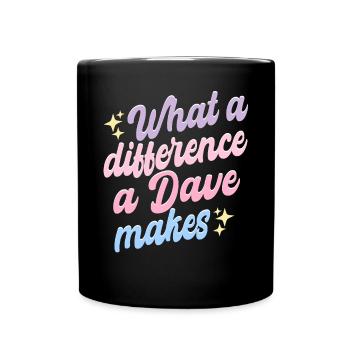 What A Difference A Dave Makes - Full Colour Mug - black - Front