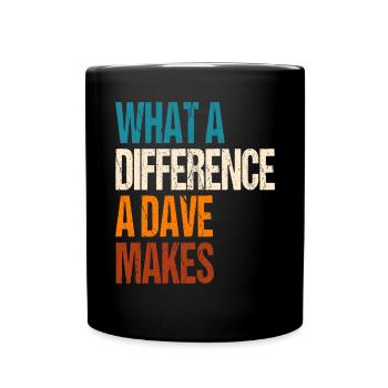 What A Difference A Dave Makes - Full Colour Mug - black - Front