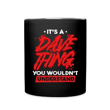 Es ist eine Dave-Sache, die du nicht verstehen würdest - Tasse einfarbig - Schwarz - Vorne