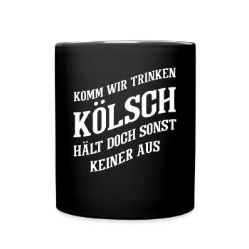 Köln Komm Wir Trinken Kölsch Kölle Kölner Karneval - Tasse einfarbig - Schwarz - Vorne