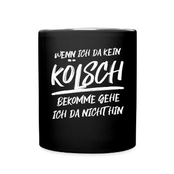 Wenn Ich Kein Kölsch Bekomme Kölner Karneval Köln - Tasse einfarbig - Schwarz - Vorne