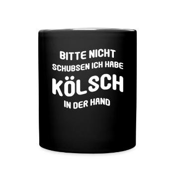 Nicht Schubsen Kölsch Kölle Kölner Karneval Köln - Tasse einfarbig - Schwarz - Vorne