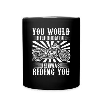 Du wärst auch laut, wenn ich dich reiten würde - Tasse einfarbig - Schwarz - Vorne