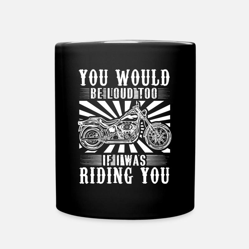 Du wärst auch laut, wenn ich dich reiten würde - Tasse einfarbig - Schwarz