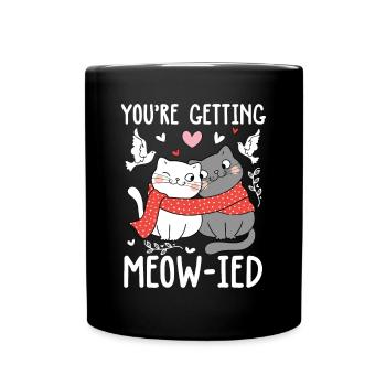 You're Getting Meow-Ied - Tasse einfarbig - Schwarz - Vorne