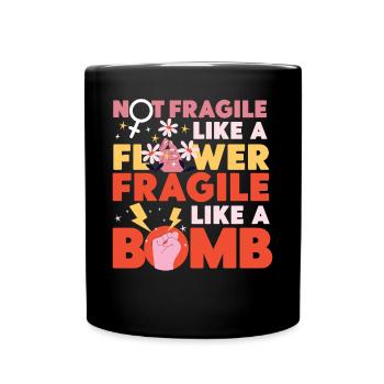 Feminist Not Fragile Like A Flower - Tasse einfarbig - Schwarz - Vorne