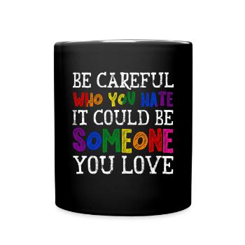 Faites attention à qui vous détestez l’allié lgbt fier - Mug uni - noir - Devant