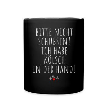 Nicht Schubsen Kölsch Kölle Kölner Karneval Köln - Tasse einfarbig - Schwarz - Vorne