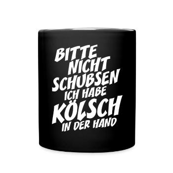 Nicht Schubsen Kölsch Kölle Kölner Karneval Köln - Tasse einfarbig - Schwarz - Vorne