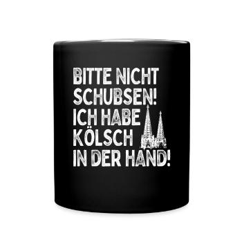 Nicht Schubsen Kölsch Kölle Kölner Karneval Köln - Tasse einfarbig - Schwarz - Vorne