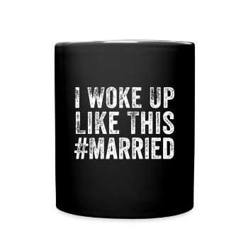 I Woke Up Like This Married Groom New Bride - Full Colour Mug - black - Front