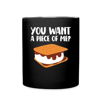 Camping Marshmallow Smore Funny You Want A Piece O - Tasse einfarbig - Schwarz - Vorne