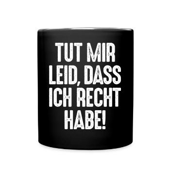 Tut mir Leid, dass ich Recht habe Rechthaber - Tasse einfarbig - Schwarz - Vorne