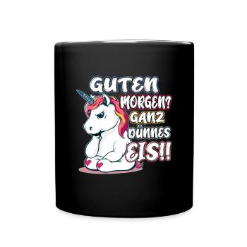 Guten Morgen? Ganz dünnes Eis! Freches Einhorn - Tasse einfarbig - Schwarz - Vorne