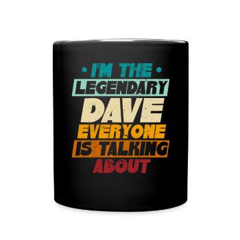 Ich bin der legendäre Dave - Tasse einfarbig - Schwarz - Vorne