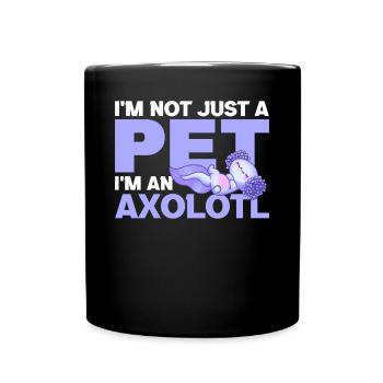 I'm not just a pet I'm an Axolotl cute axolotl - Tasse einfarbig - Schwarz - Vorne