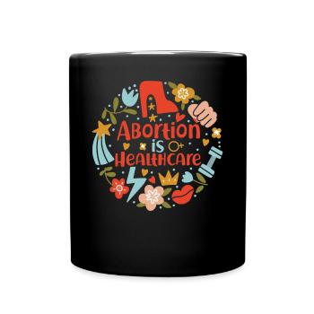 Feminist Abortion Is Healthcare - Full Colour Mug - black - Front