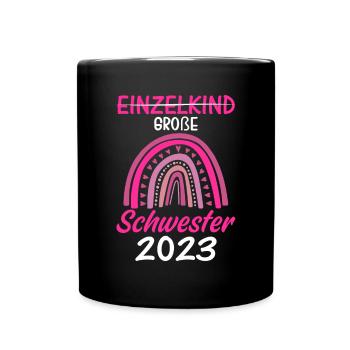 Einzelkind Große Schwester 2023 - Tasse einfarbig - Schwarz - Vorne