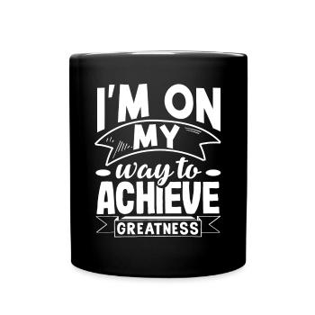 I'm on my way to achieve greatness - Tasse einfarbig - Schwarz - Vorne