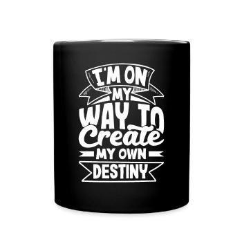 I'm on my way to create my own destiny - Tasse einfarbig - Schwarz - Vorne