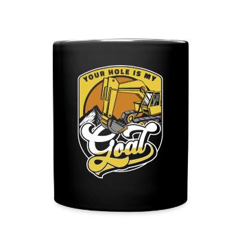 Your Hole Is My Goal Excavator Seilbagger - Tasse einfarbig - Schwarz - Vorne