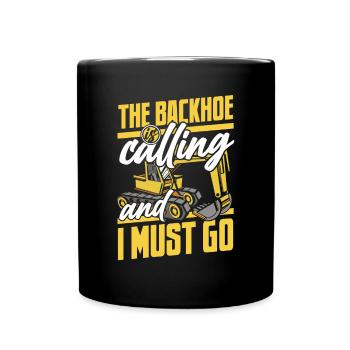 La pelle rétrocaveuse m’appelle et je dois aller excavatrice - Mug uni - noir - Devant