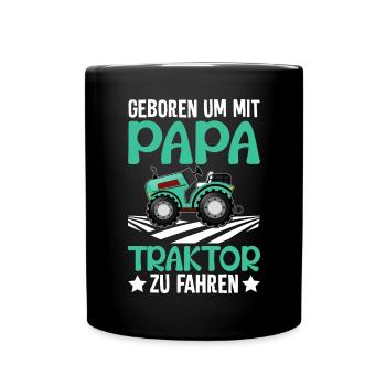 Geboren um mit Papa Traktor zu fahren - Tasse einfarbig - Schwarz - Vorne