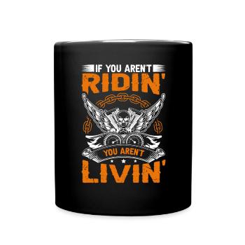 If You Aren't Riding You Aren't Livin Biker - Full Colour Mug - black - Front