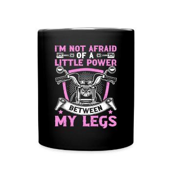 Je n’ai pas peur d’un peu de puissance entre mes jambes - Mug uni - noir - Devant