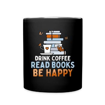 Boire du café, lire des livres, être heureux - Mug uni - noir - Devant
