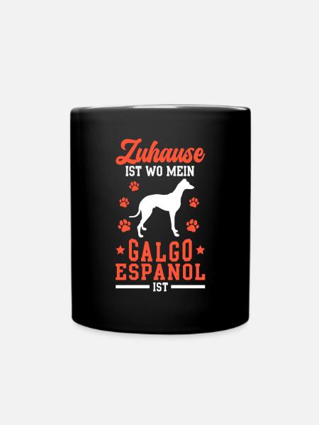 Galgo Espanol ist Zuhause Spanischer Windhund - Tasse einfarbig - Schwarz