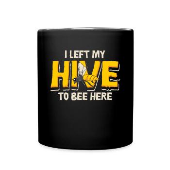 Bees I Left My Hive To Bee Here Bees Honey Bee - Full Colour Mug - black - Front