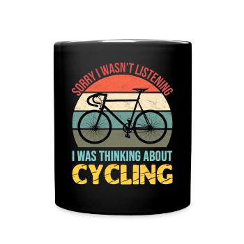 Sorry I wasn't listening I was thinking cycling - Full Colour Mug - black - Front