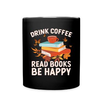 Boire du café, lire des livres, être heureux - Mug uni - noir - Devant