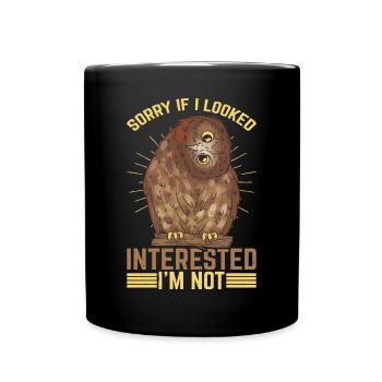 Sorry If I Looked Interested, I'm Not 24 - Tasse einfarbig - Schwarz - Vorne