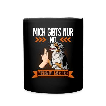 Mich Gibts Nur Mit Australian Shepherd - Tasse einfarbig - Schwarz - Vorne