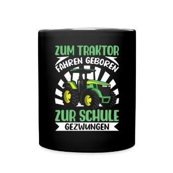 Zum Traktorfahren geboren zur Schule gezwungen - Tasse einfarbig - Schwarz - Vorne
