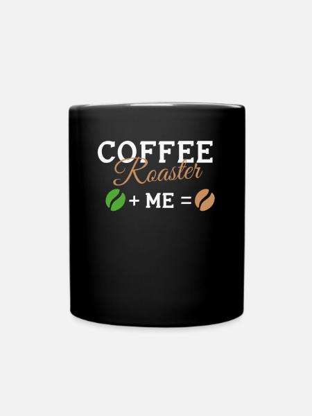 Kafffee Rösten Geschenk - Tasse einfarbig - Schwarz