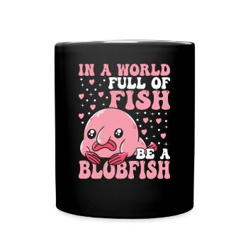 Seien Sie Immer Ein Blobfish-besitzer Blobfishes - Tasse einfarbig - Schwarz - Vorne