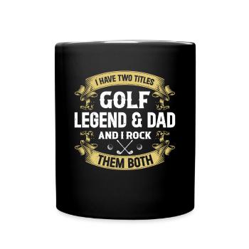 I Have Two Titles Golf Legend & Dad - Golf Player - Full Colour Mug - black - Front