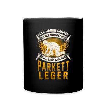 Parkettleger unmöglich Fußbodenleger - Tasse einfarbig - Schwarz - Vorne