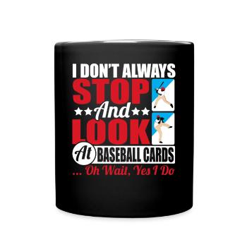 I Don't Stop And Look At Baseball Cards Collector - Tasse einfarbig - Schwarz - Vorne