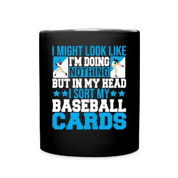 Funny In My Head I Sort My Baseball Cards Collecto - Full Colour Mug - black - Front