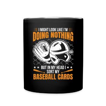 In My Head I Sort My Baseball Cards Funny Trader C - Full Colour Mug - black - Front
