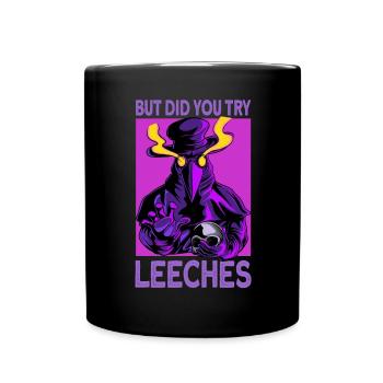 But Did You Try Leeches Plague Doctor Halloween - Tasse einfarbig - Schwarz - Vorne