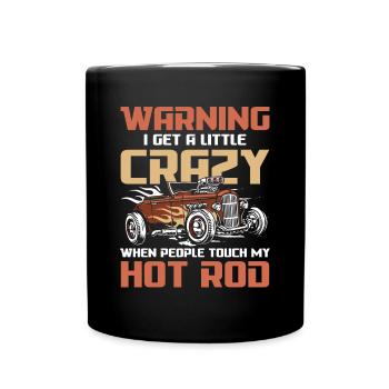 I Get A Little Crazy When People Touch My Hot Rod - Tasse einfarbig - Schwarz - Vorne