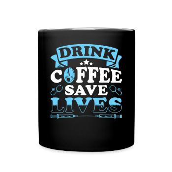 Nurse Drinking Coffee Saves Lives - Full Colour Mug - black - Front